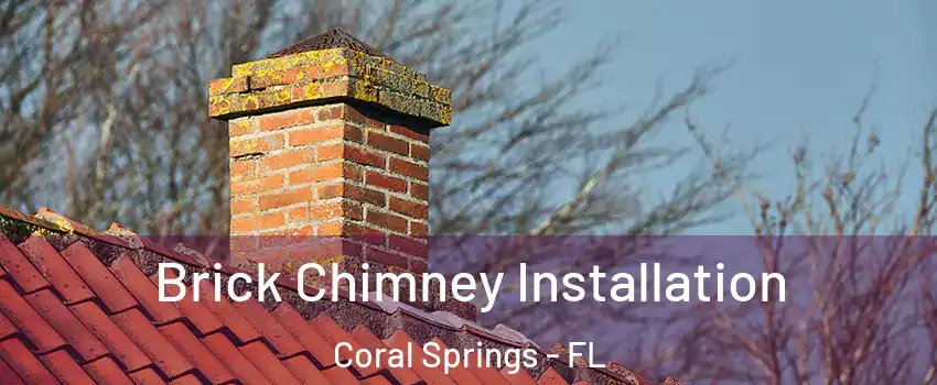  Brick Chimney Installation Coral Springs - FL