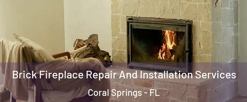  Brick Fireplace Repair And Installation Services Coral Springs - FL