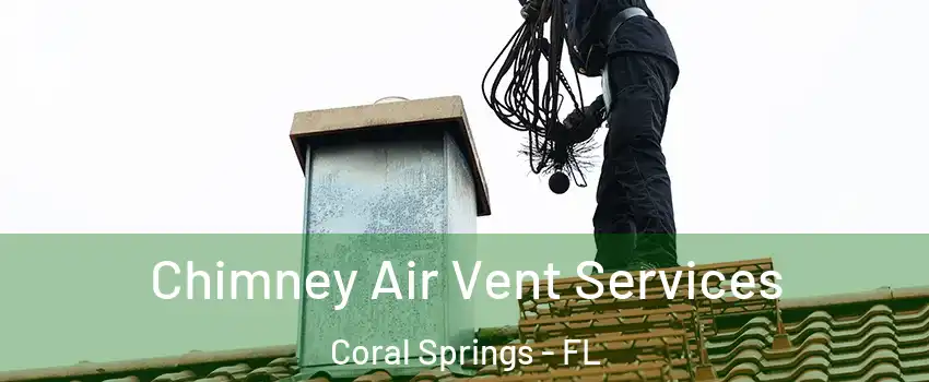  Chimney Air Vent Services Coral Springs - FL