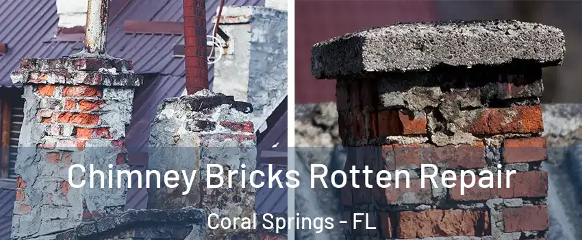  Chimney Bricks Rotten Repair Coral Springs - FL