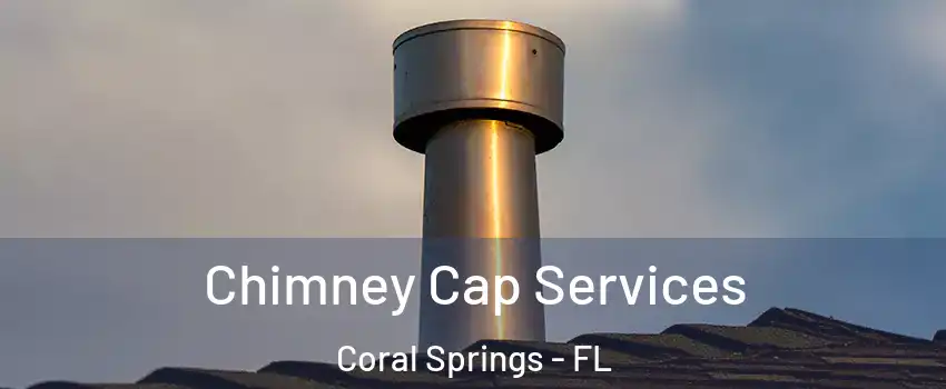  Chimney Cap Services Coral Springs - FL