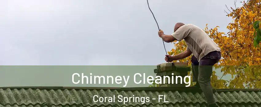  Chimney Cleaning Coral Springs - FL