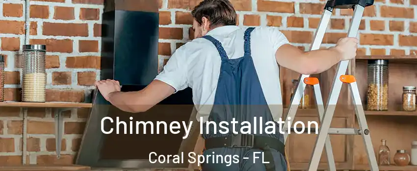  Chimney Installation Coral Springs - FL