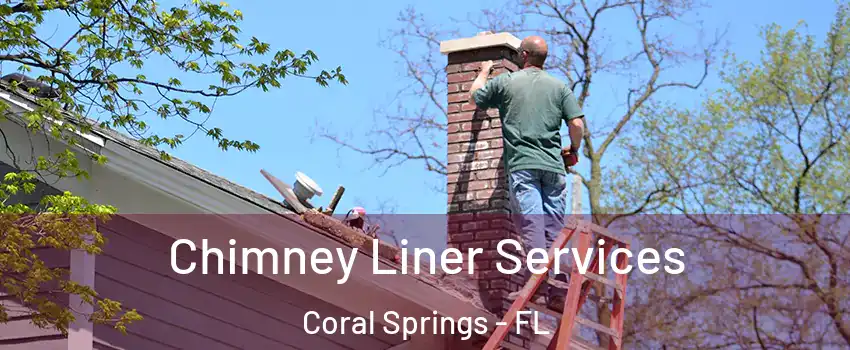  Chimney Liner Services Coral Springs - FL