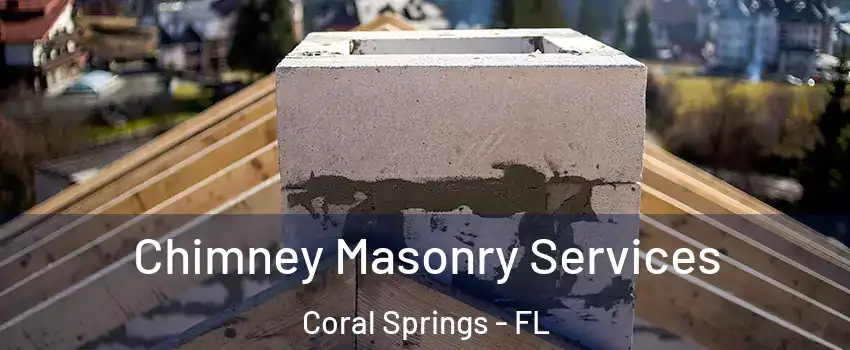  Chimney Masonry Services Coral Springs - FL