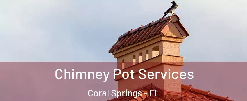  Chimney Pot Services Coral Springs - FL