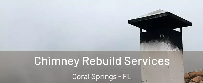 Chimney Rebuild Services Coral Springs - FL