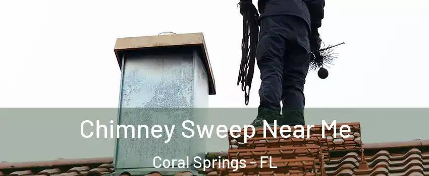  Chimney Sweep Near Me Coral Springs - FL