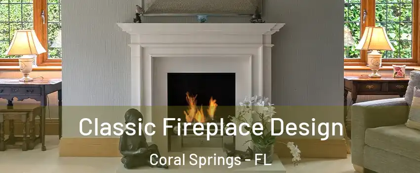  Classic Fireplace Design Coral Springs - FL