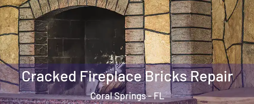  Cracked Fireplace Bricks Repair Coral Springs - FL