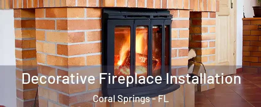  Decorative Fireplace Installation Coral Springs - FL