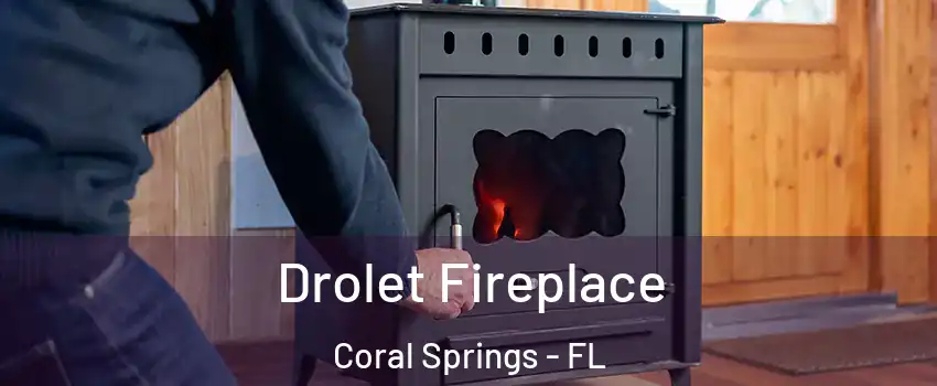  Drolet Fireplace Coral Springs - FL