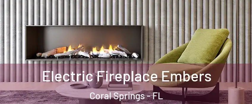  Electric Fireplace Embers Coral Springs - FL