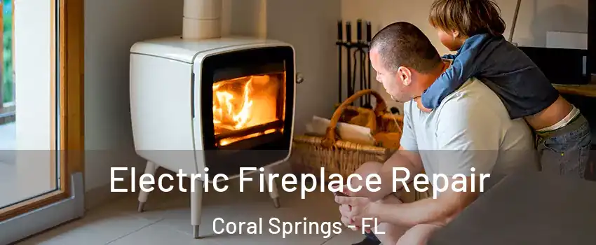  Electric Fireplace Repair Coral Springs - FL