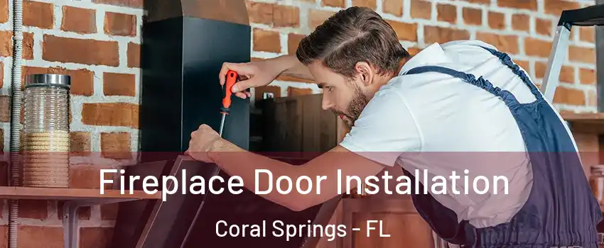  Fireplace Door Installation Coral Springs - FL