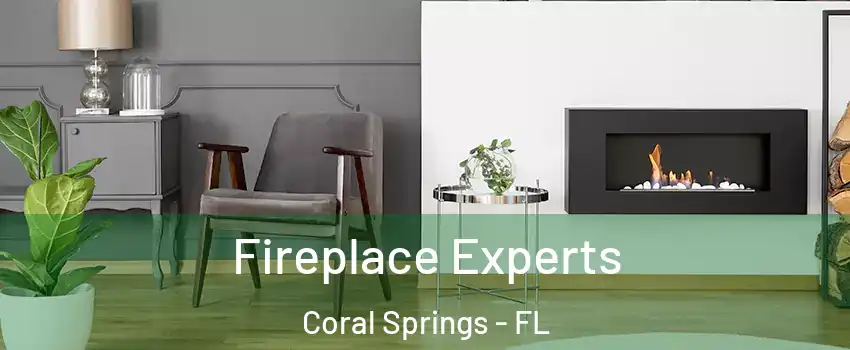  Fireplace Experts Coral Springs - FL
