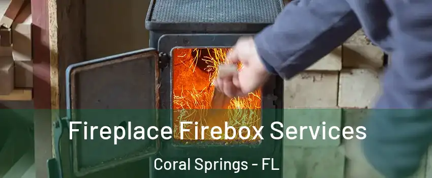  Fireplace Firebox Services Coral Springs - FL