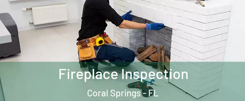  Fireplace Inspection Coral Springs - FL