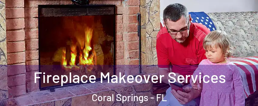  Fireplace Makeover Services Coral Springs - FL