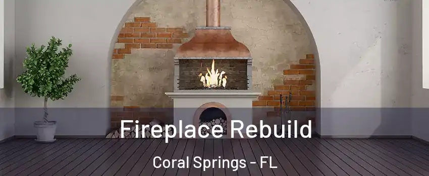  Fireplace Rebuild Coral Springs - FL