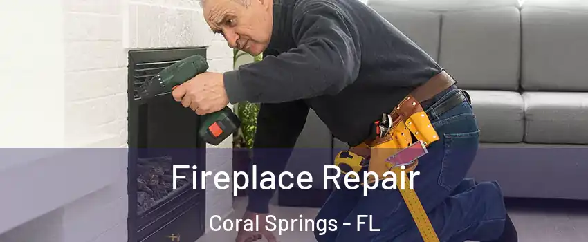  Fireplace Repair Coral Springs - FL