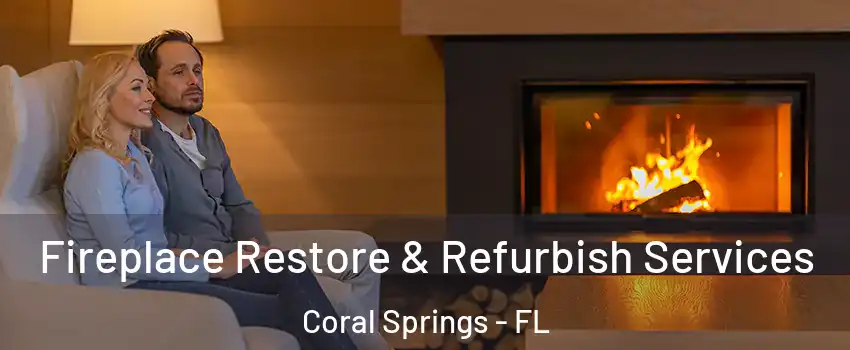  Fireplace Restore & Refurbish Services Coral Springs - FL