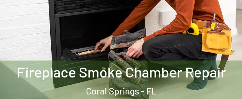 Fireplace Smoke Chamber Repair Coral Springs - FL