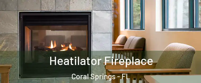  Heatilator Fireplace Coral Springs - FL