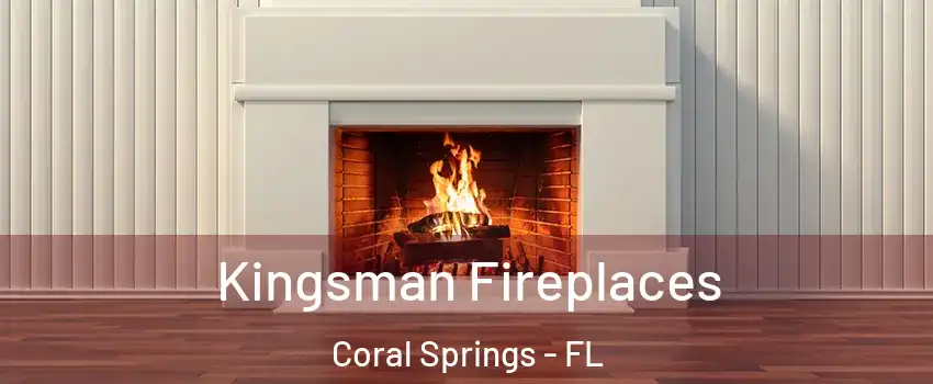  Kingsman Fireplaces Coral Springs - FL