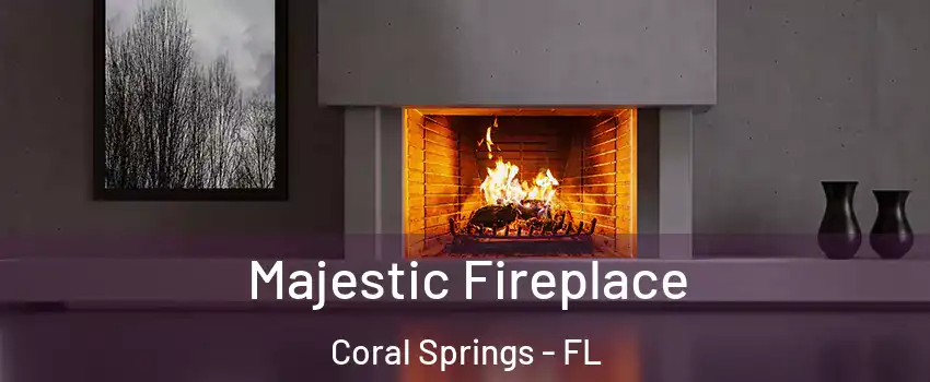  Majestic Fireplace Coral Springs - FL