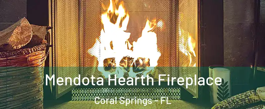  Mendota Hearth Fireplace Coral Springs - FL