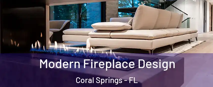  Modern Fireplace Design Coral Springs - FL