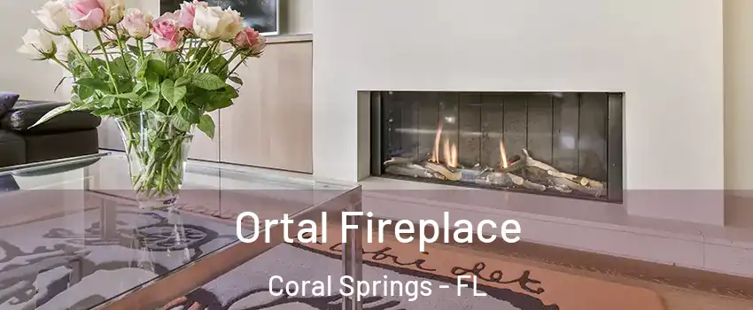 Ortal Fireplace Coral Springs - FL