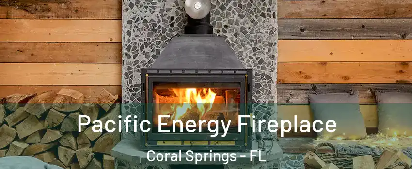  Pacific Energy Fireplace Coral Springs - FL