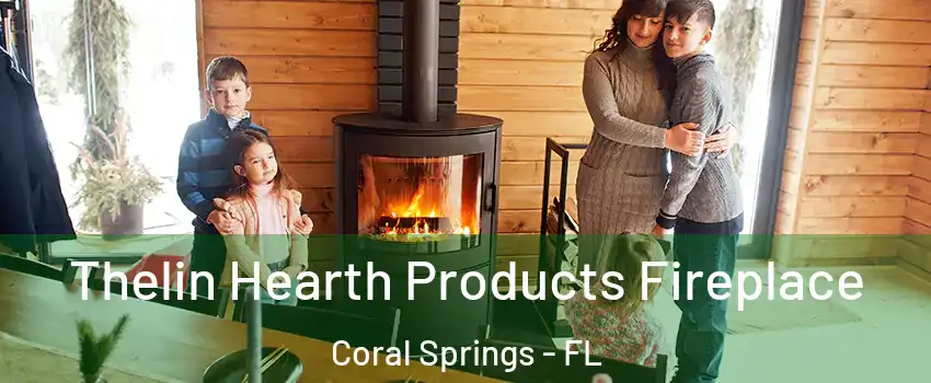  Thelin Hearth Products Fireplace Coral Springs - FL