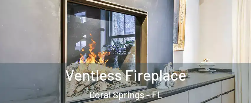  Ventless Fireplace Coral Springs - FL