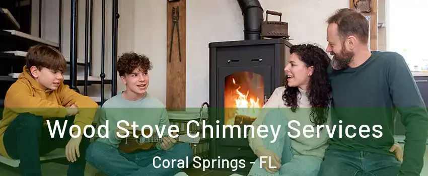  Wood Stove Chimney Services Coral Springs - FL